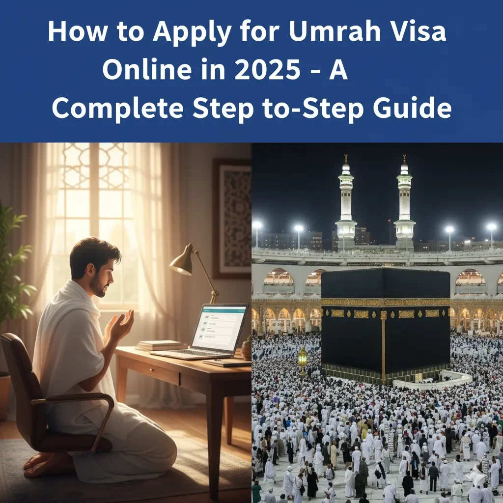 Complete Umrah Visa Guide 2025 – Apply Online Easily