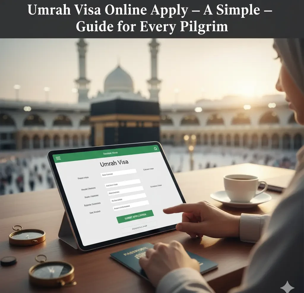Online Umrah Visa Guide: Easy Steps for Applicants